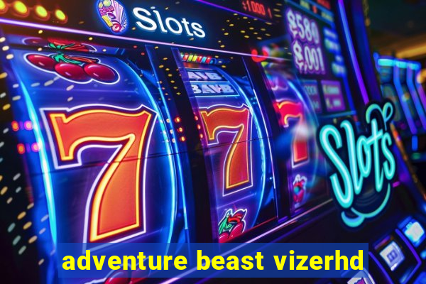 adventure beast vizerhd